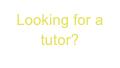 Looking for a tutor?